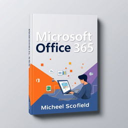 A modern and sleek book cover design for 'Microsoft Office 365 by Michael Scofield', featuring a digital theme with vibrant colors