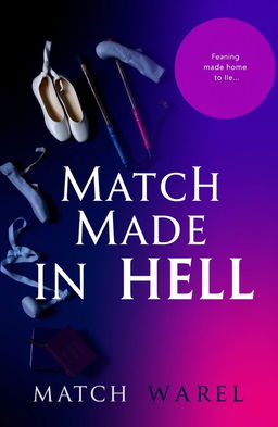 A visually striking book cover for 'Match Made in Hell', featuring elegant pointe shoes elegantly placed against a dramatic backdrop