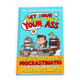 A humorous and eye-catching book cover design titled 'Get Your Head Out Your Ass: The Ultimate Book of Procrastination'