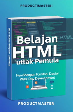 An engaging and informative book cover design for 'Belajar HTML untuk Pemula', titled 'Membangun Fondasi Dasar untuk Web Development', published by PRODUCTMASTER