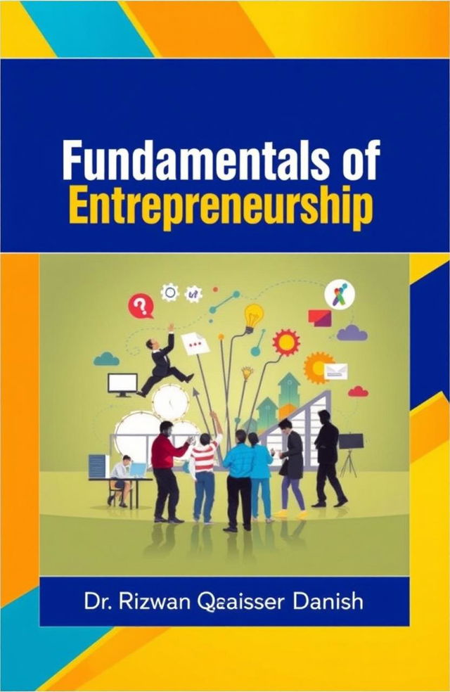 A bold and eye-catching book cover titled 'Fundamentals of Entrepreneurship', featuring dynamic and inspiring imagery representing entrepreneurship, such as people brainstorming ideas, modern office settings, or abstract designs that depict innovation and growth