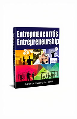A bold and eye-catching book cover titled 'Fundamentals of Entrepreneurship', featuring dynamic and inspiring imagery representing entrepreneurship, such as people brainstorming ideas, modern office settings, or abstract designs that depict innovation and growth