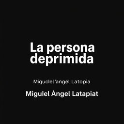 A minimalist design featuring centered text that reads 'La persona deprimida' in white font against a solid black background, creating a striking contrast