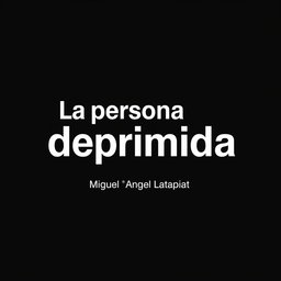 A minimalist design featuring centered text that reads 'La persona deprimida' in white font against a solid black background, creating a striking contrast