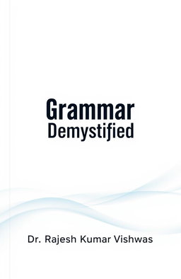 A simple yet attractive book cover design for the title 'Grammar Demystified', written by Dr