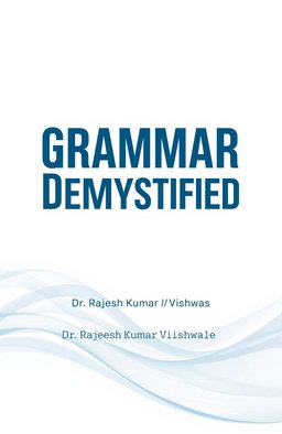 A simple yet attractive book cover design for the title 'Grammar Demystified', written by Dr