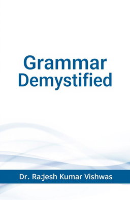 A simple yet attractive book cover design for the title 'Grammar Demystified', written by Dr