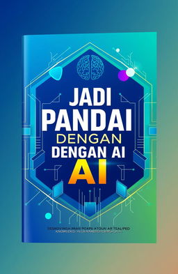 A visually striking book cover design for a book titled 'JADI PANDAI DENGAN AI' (which translates to 'Become Smart with AI')