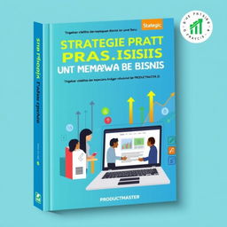 A compelling and stylish book cover for 'Strategi Praktis untuk Membawa Bisnis ke Level Baru', with the subtitle 'Tingkatkan visibilitas dan kepercayaan bisnis Anda dengan website profesional dari PRODUCTMASTER