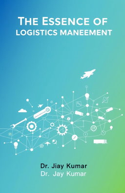 An illustrated book cover design for 'The Essence of Logistics Management' by Dr
