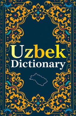A visually striking cover design for an Uzbek-English dictionary, featuring a beautiful blend of traditional Uzbek patterns and modern typography