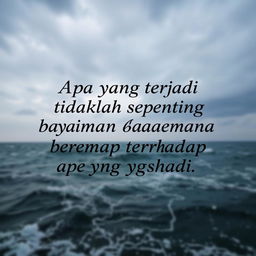 "Apa yang terjadi tidaklah sepenting bagaimana Anda bereaksi terhadap apa yang terjadi