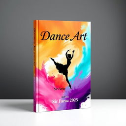 A captivating book cover for 'Dance Art' by Sir Faraz, featuring a vibrant and dynamic design that embodies the energy and elegance of dance
