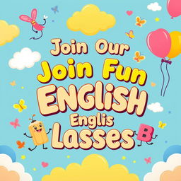 A whimsical and playful English classes banner designed for primary students, featuring bright colors and cheerful cartoon characters such as a friendly talking book, a cute pencil with a smiling face, and playful alphabet letters dancing around
