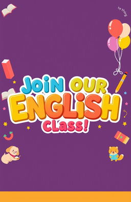 A colorful and inviting banner designed for primary school students, featuring playful letters spelling 'Join Our English Class!' in bright, cheerful colors