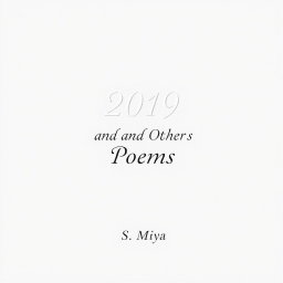 A professional and elegant white poetry book cover featuring the title '2019 and Other Poems' in an artistic, flowing font