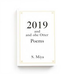 A classical and sophisticated white poetry book cover featuring the title '2019 and Other Poems' in a traditional, serif font that conveys elegance and timelessness