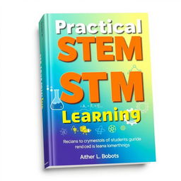 A book cover design for a practical STEM learning guide
