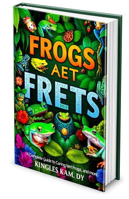 An eye-catching book cover for the Kindle book titled "Frogs as Pets: A Complete Guide to Caring for Tree Frogs, Dart Frogs, and More"