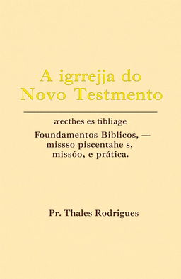 A book cover design for 'A igreja do Novo Testamento - Fundamentos Bíblicos, Missão e Prática', featuring a scholarly and formal theological style