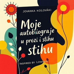 Elegant and striking book cover design for 'Moje autobiografije u prozi i stihu' by Jovanka Kozlovački, inspired by the style of Corita Kent