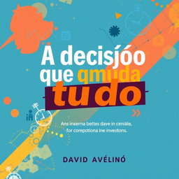 A stunning e-book cover featuring vibrant colors and a clean, modern design that conveys themes of investments, decision-making, and time