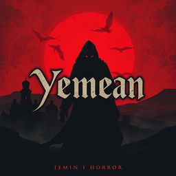 A chilling book cover design for a Yemeni horror novel, featuring a dark, mysterious landscape with traditional Yemeni architecture silhouetted against a blood-red sky
