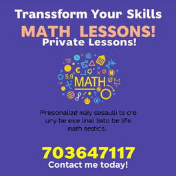 A vibrant poster announcing private mathematics lessons, featuring a bold, eye-catching title at the top: 'Transform Your Math Skills with Private Lessons!' Below the title, in a smaller yet clear font, is a brief description stating: 'Personalized tutoring designed to help you excel in mathematics