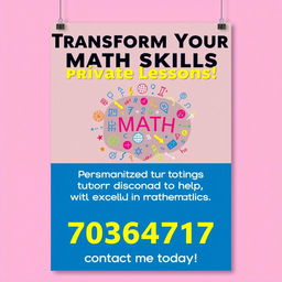 A vibrant poster announcing private mathematics lessons, featuring a bold, eye-catching title at the top: 'Transform Your Math Skills with Private Lessons!' Below the title, in a smaller yet clear font, is a brief description stating: 'Personalized tutoring designed to help you excel in mathematics