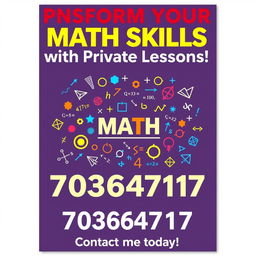 A vibrant poster announcing private mathematics lessons, featuring a bold, eye-catching title at the top: 'Transform Your Math Skills with Private Lessons!' Below the title, in a smaller yet clear font, is a brief description stating: 'Personalized tutoring designed to help you excel in mathematics