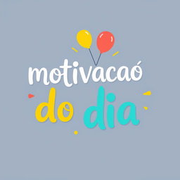 A cheerful and fun logo showcasing the phrase "motivacao do dia" in large, relaxed font