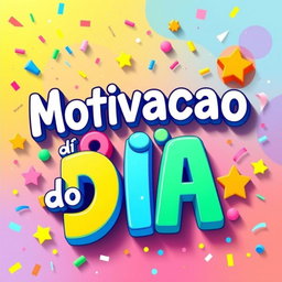 An artistic image featuring the phrase "Motivacao do Dia" in a large, playful, and fun font