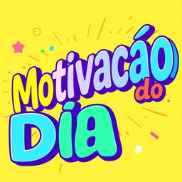 An artistic image featuring the phrase "Motivacao do Dia" in a large, playful font