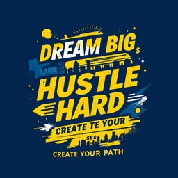 Aesthetic streetwear shirt design centered around entrepreneurship, featuring bold typography with motivational phrases like 'Dream Big, Hustle Hard' and 'Create Your Own Path', interspersed with graphic elements such as abstract shapes, urban skyline silhouettes, and subtle dollar signs