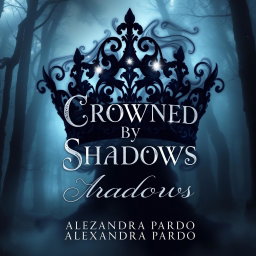 A captivating book cover for a fantasy novel titled 'Crowned By Shadows' by Alexandra Pardo