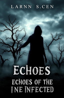 A hauntingly atmospheric book cover for a horror story titled 'Echoes of the Infected'