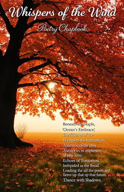 Create a charming Poetry Chapbook titled 'Whispers of the Wind', featuring four original poems that explore themes of nature, love, and self-discovery