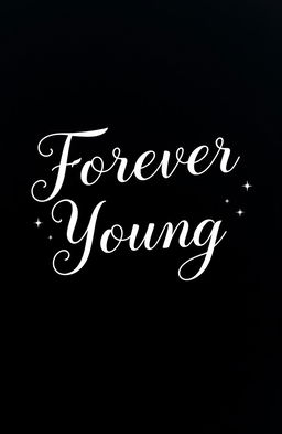 A captivating black wallpaper featuring the title of the book 'Forever Young' in an elegant, cursive font