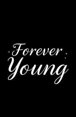 A captivating black wallpaper featuring the title of the book 'Forever Young' in an elegant, cursive font