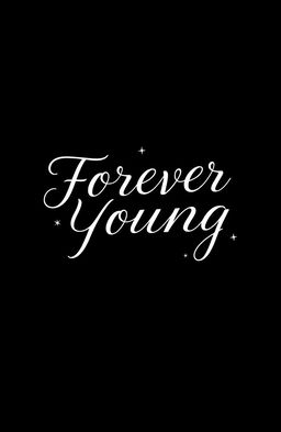 A captivating black wallpaper featuring the title of the book 'Forever Young' in an elegant, cursive font