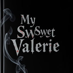 A book cover featuring a simple black background with the text "My Sweet Valerie" arranged in three separate lines, each word centered prominently