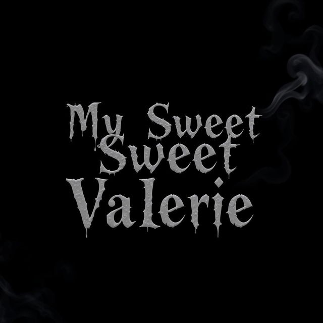 A simple black background featuring the text 'My Sweet Valerie' arranged in three separate lines, with each word gracefully positioned in the center