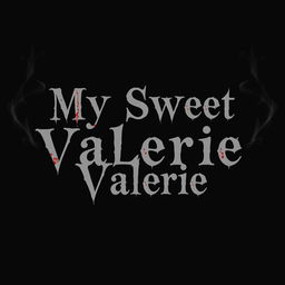 A simple black background featuring the text 'My Sweet Valerie' arranged in three separate lines, with each word gracefully positioned in the center