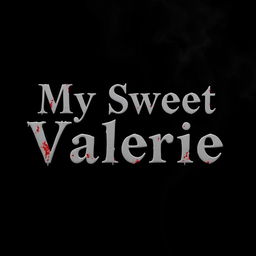 A simple black background with the text "My Sweet Valerie" arranged in three separate lines, centered alignment