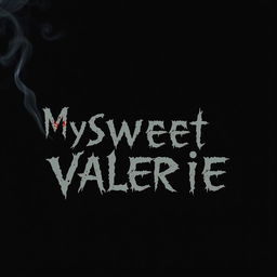 A simple black background featuring the text "My Sweet Valerie" arranged in three separate lines, with centered alignment