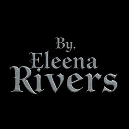 A black background featuring the text 'By, Elena Rivers' prominently displayed in the center