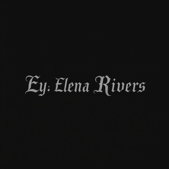 A black background featuring the text 'By, Elena Rivers' elegantly centered in a single line