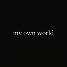 A minimalist design featuring a striking black background with the words "my own world" elegantly centered in a bold, modern font