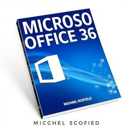 A sleek and professional book cover for 'MICROSOFT OFFICE 365' by Michael Scofield