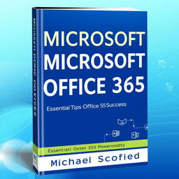 A sleek and professional book cover for 'MICROSOFT OFFICE 365' by Michael Scofield